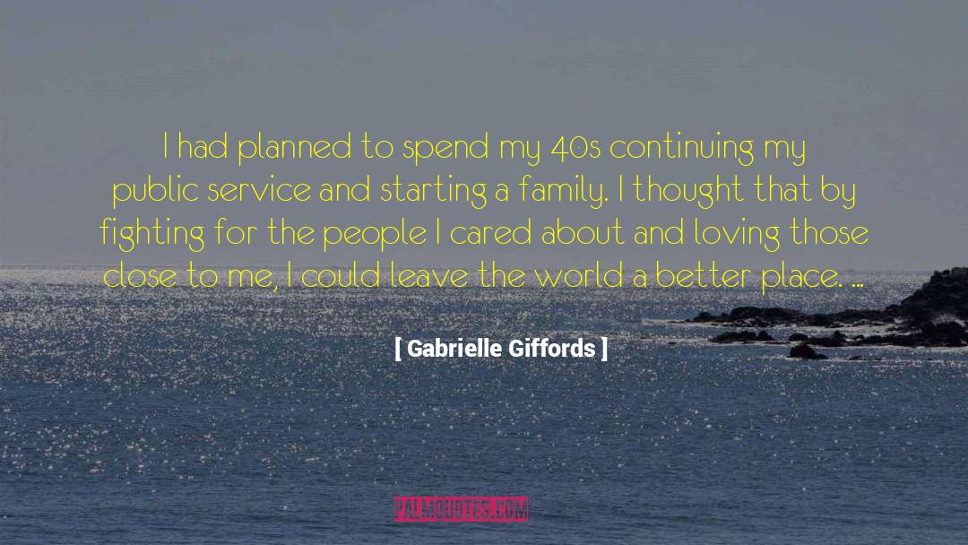 Gabrielle Giffords Quotes: I had planned to spend