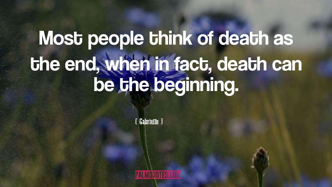 Gabrielle Quotes: Most people think of death