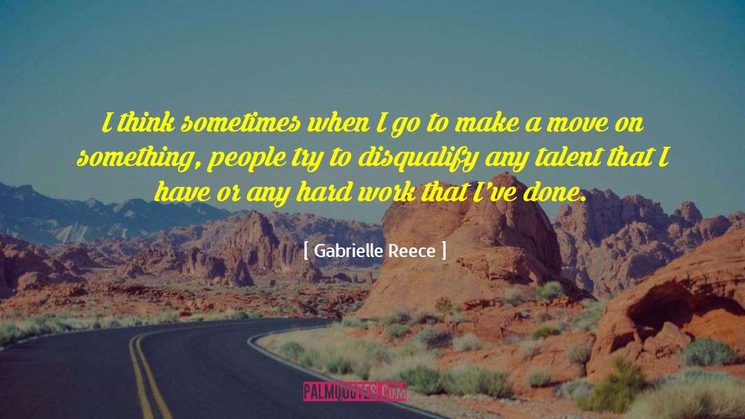 Gabrielle Reece Quotes: I think sometimes when I
