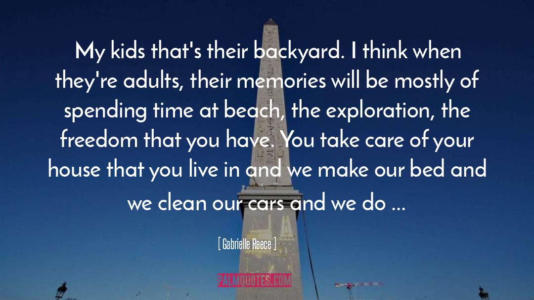Gabrielle Reece Quotes: My kids that's their backyard.