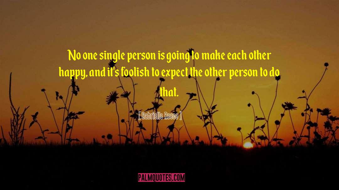 Gabrielle Reece Quotes: No one single person is