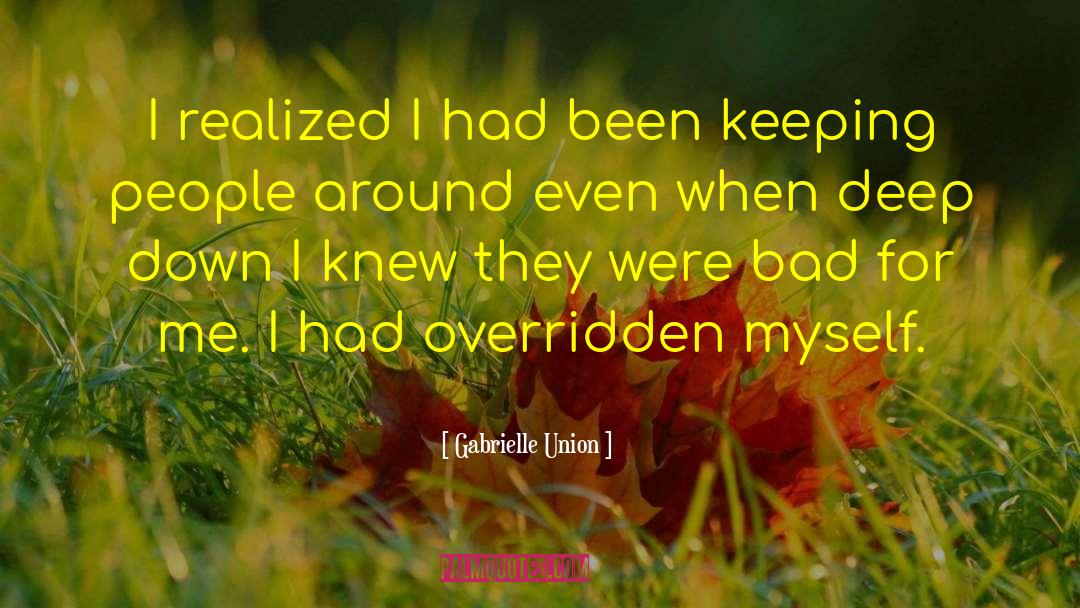 Gabrielle Union Quotes: I realized I had been