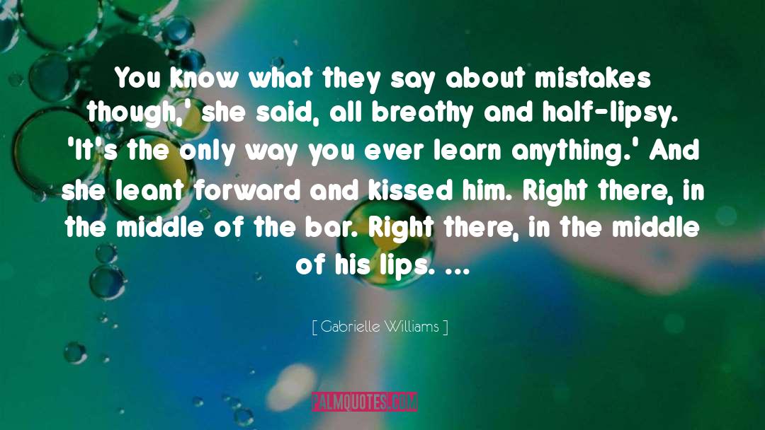 Gabrielle Williams Quotes: You know what they say