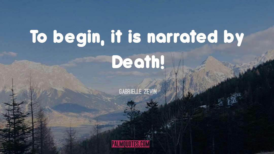 Gabrielle Zevin Quotes: To begin, it is narrated