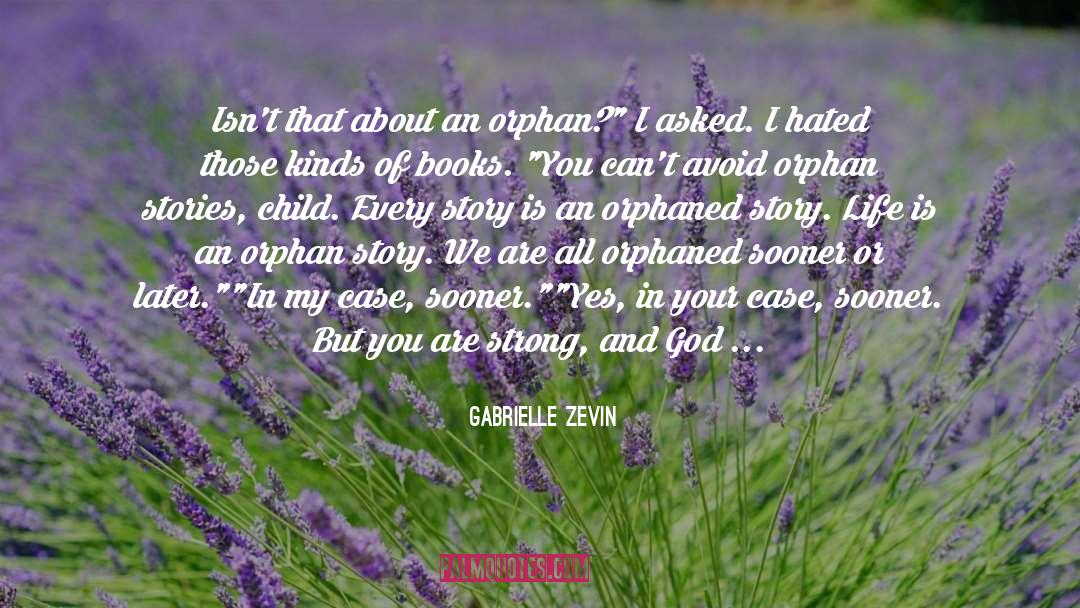 Gabrielle Zevin Quotes: Isn't that about an orphan?