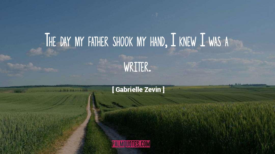 Gabrielle Zevin Quotes: The day my father shook