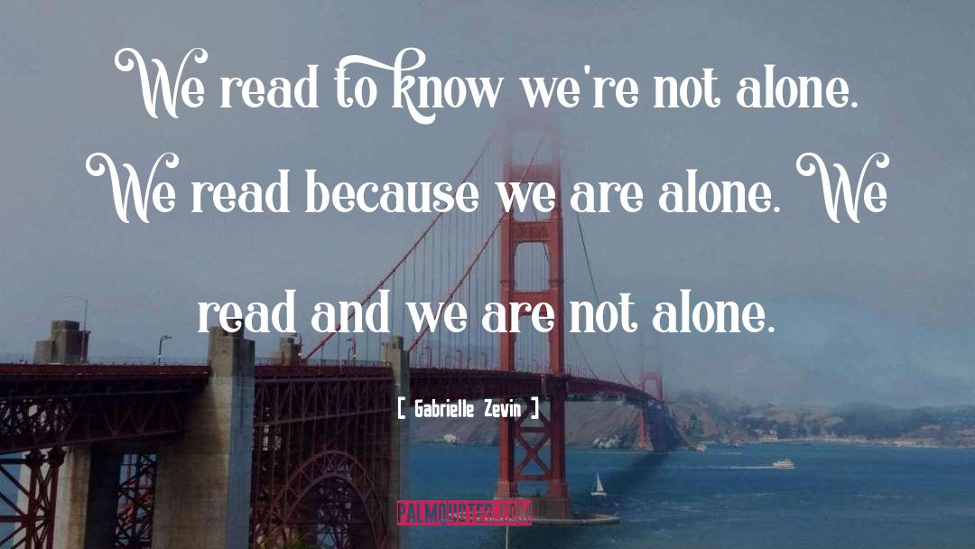 Gabrielle Zevin Quotes: We read to know we're