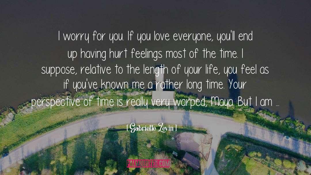 Gabrielle Zevin Quotes: I worry for you. If