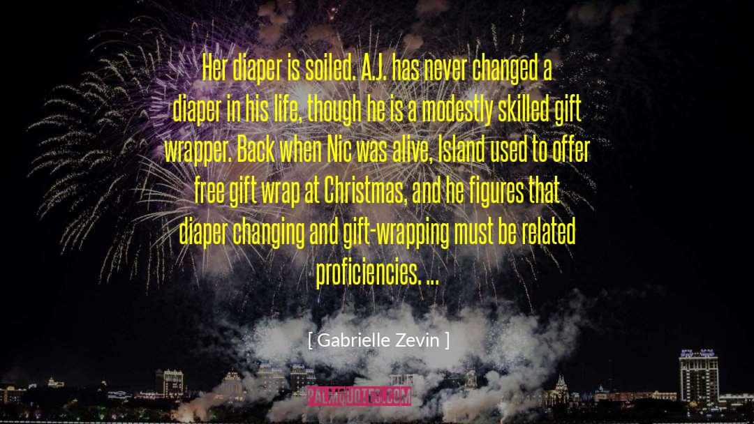 Gabrielle Zevin Quotes: Her diaper is soiled. A.J.