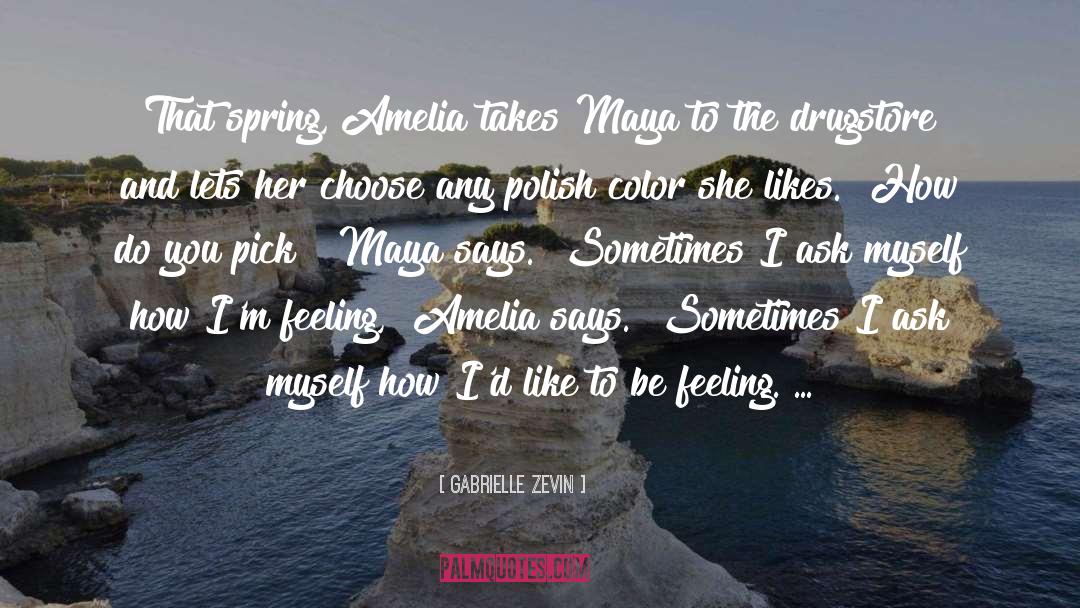 Gabrielle Zevin Quotes: That spring, Amelia takes Maya