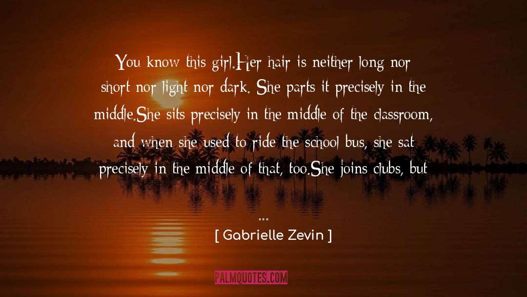 Gabrielle Zevin Quotes: You know this girl.<br />Her