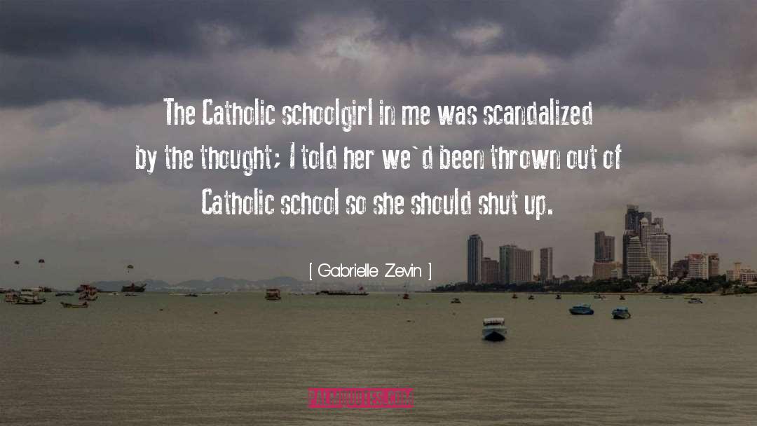 Gabrielle Zevin Quotes: The Catholic schoolgirl in me