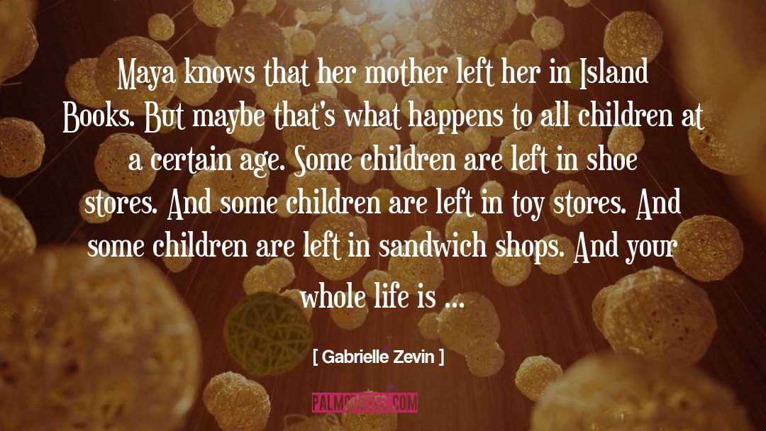 Gabrielle Zevin Quotes: Maya knows that her mother