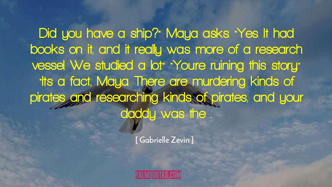 Gabrielle Zevin Quotes: Did you have a ship?