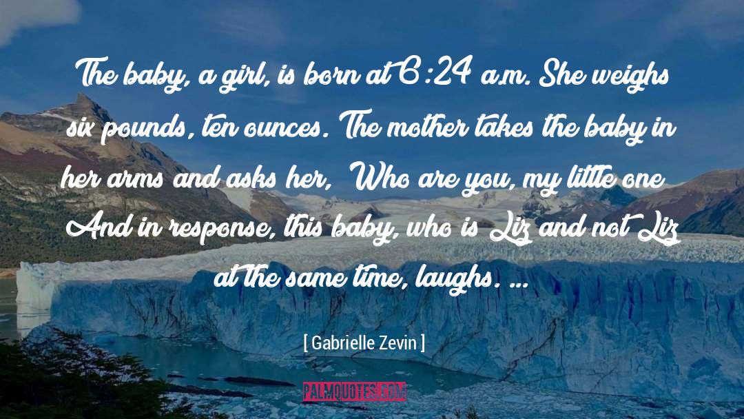 Gabrielle Zevin Quotes: The baby, a girl, is