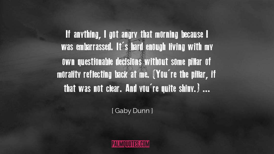 Gaby Dunn Quotes: If anything, I got angry