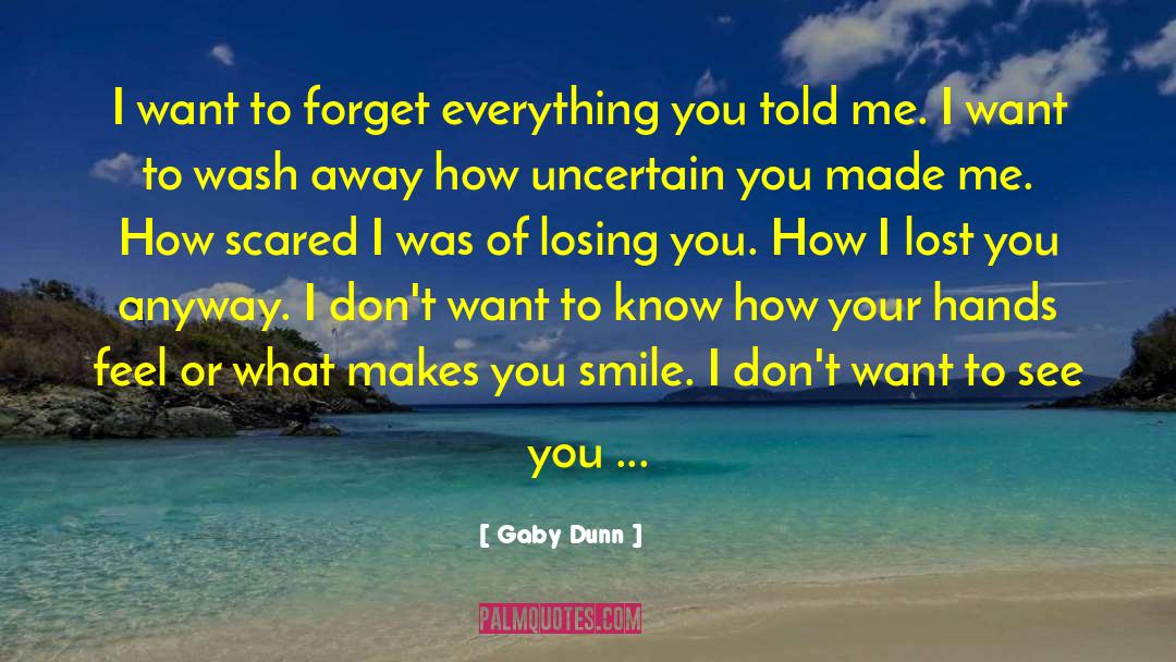 Gaby Dunn Quotes: I want to forget everything