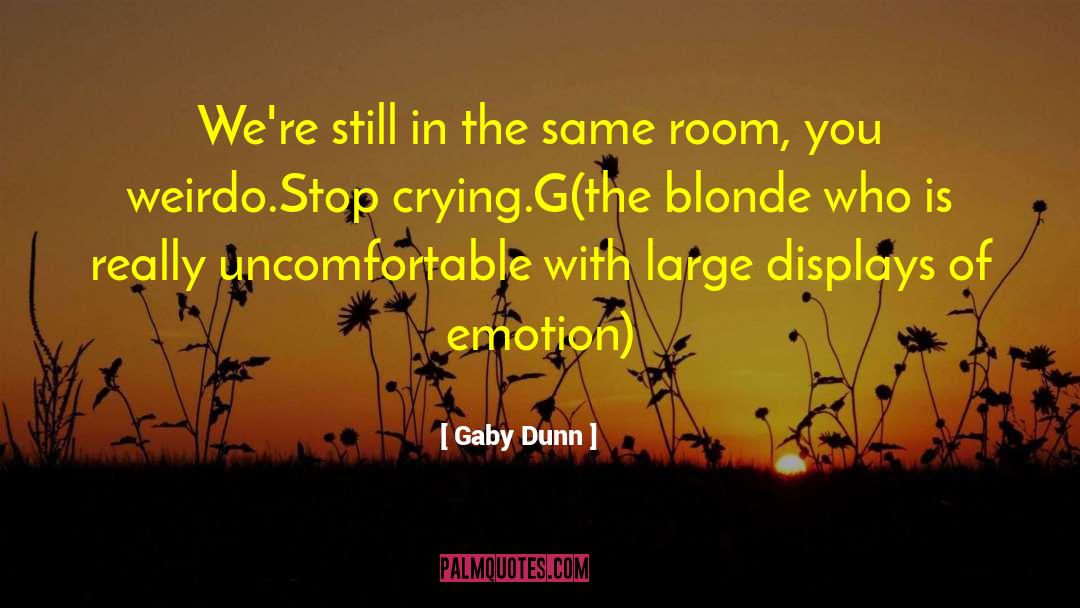 Gaby Dunn Quotes: We're still in the same