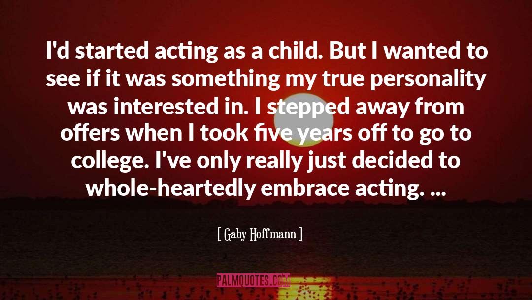 Gaby Hoffmann Quotes: I'd started acting as a