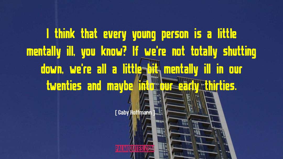 Gaby Hoffmann Quotes: I think that every young