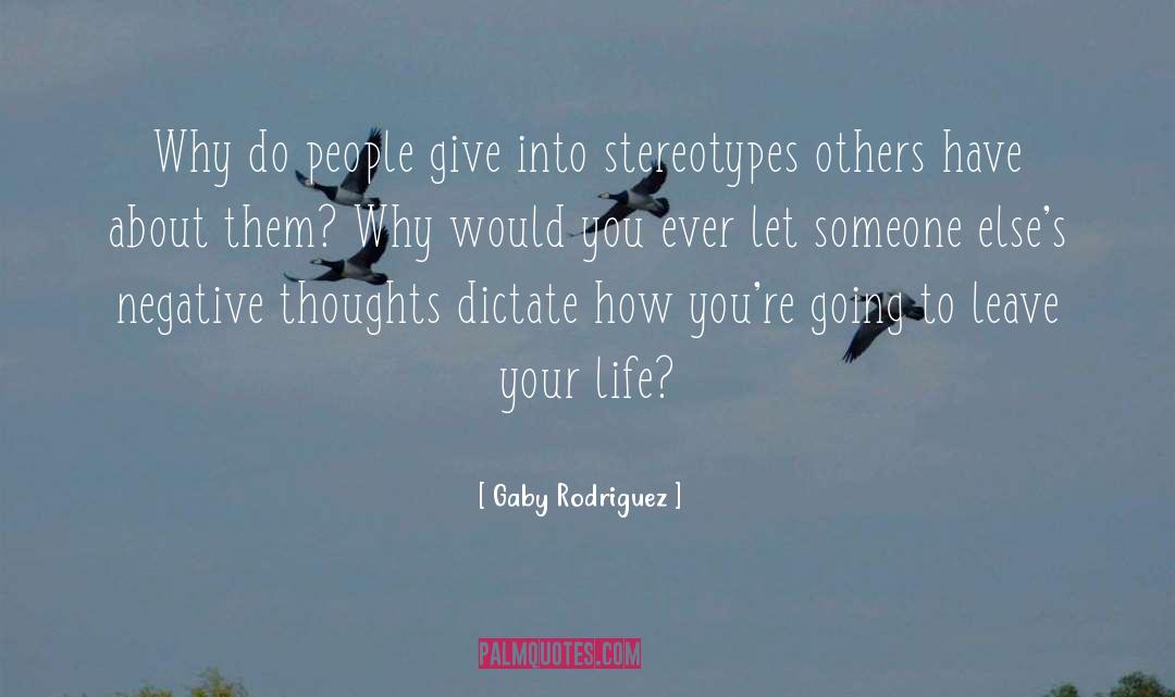 Gaby Rodriguez Quotes: Why do people give into