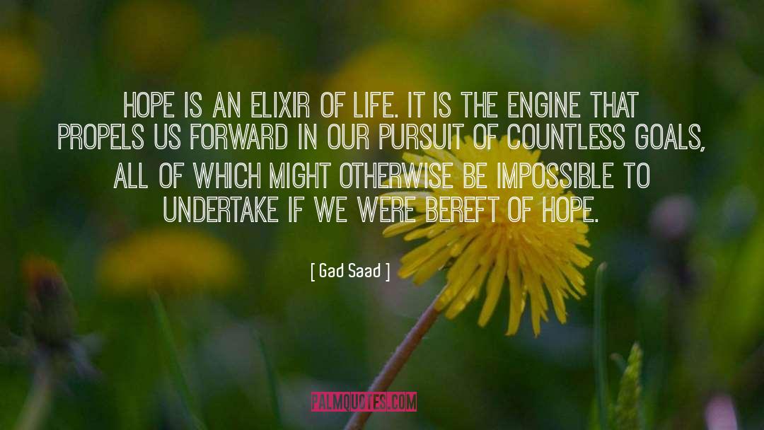 Gad Saad Quotes: Hope is an elixir of