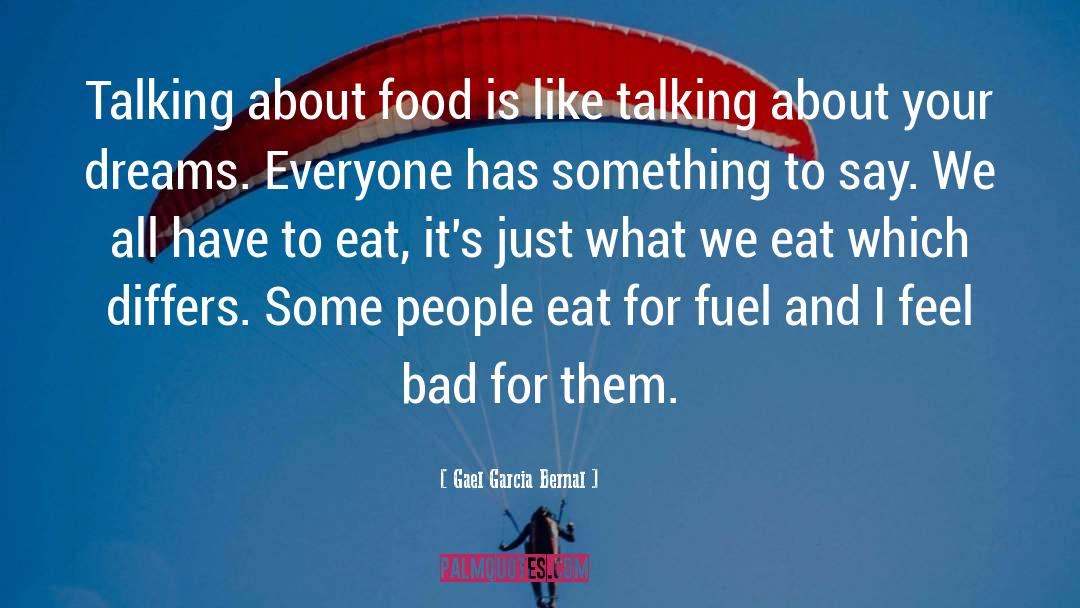 Gael Garcia Bernal Quotes: Talking about food is like