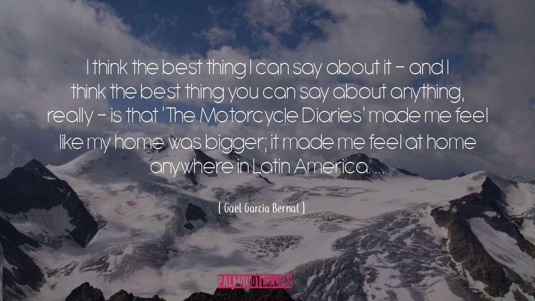 Gael Garcia Bernal Quotes: I think the best thing