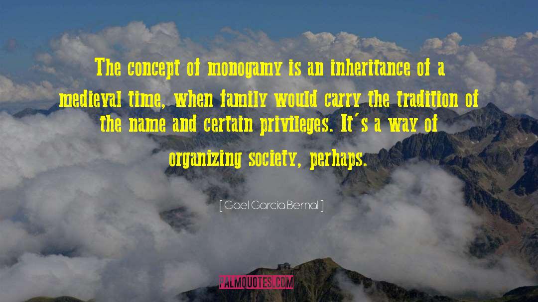 Gael Garcia Bernal Quotes: The concept of monogamy is