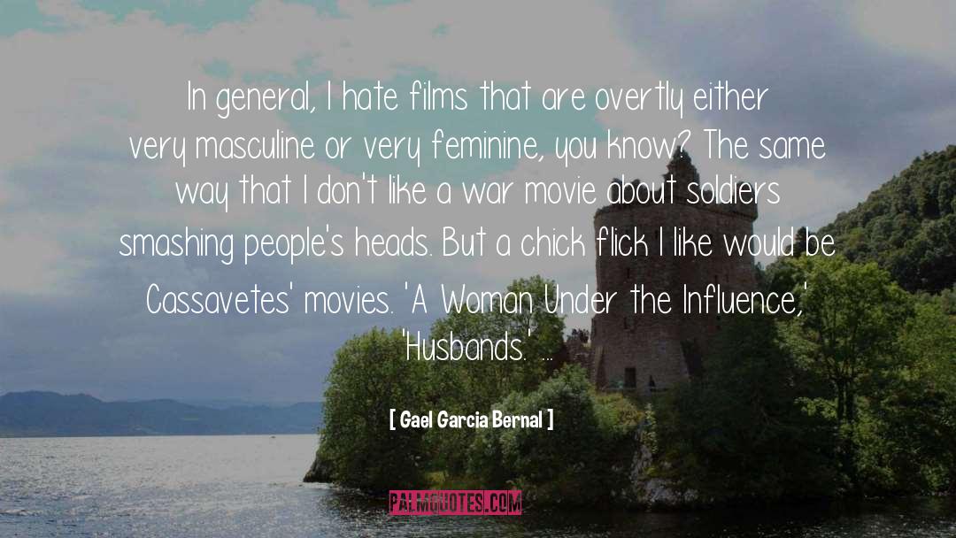 Gael Garcia Bernal Quotes: In general, I hate films