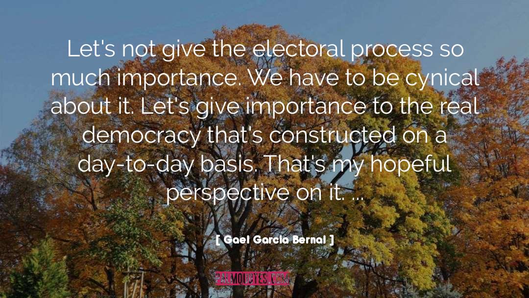 Gael Garcia Bernal Quotes: Let's not give the electoral