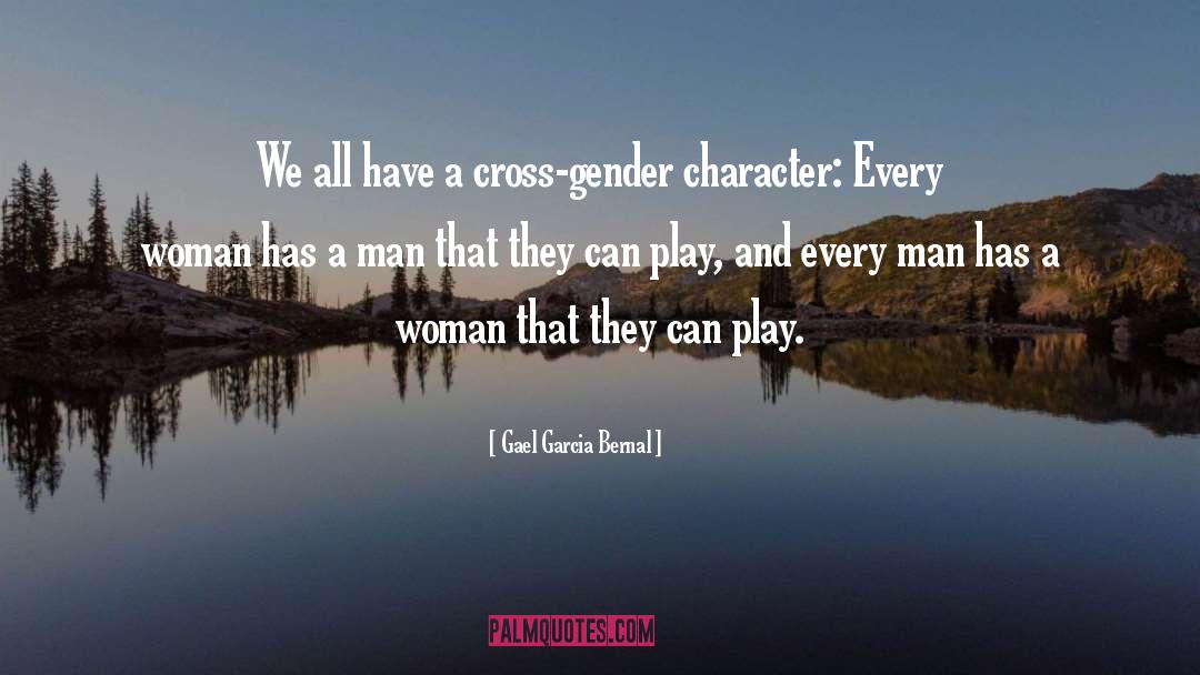 Gael Garcia Bernal Quotes: We all have a cross-gender