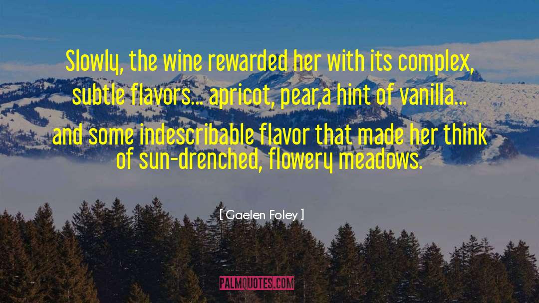 Gaelen Foley Quotes: Slowly, the wine rewarded her