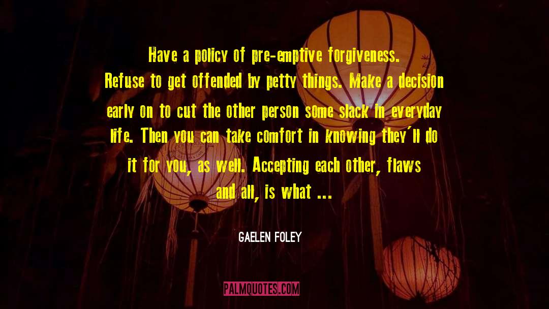 Gaelen Foley Quotes: Have a policy of pre-emptive