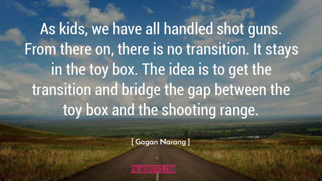 Gagan Narang Quotes: As kids, we have all