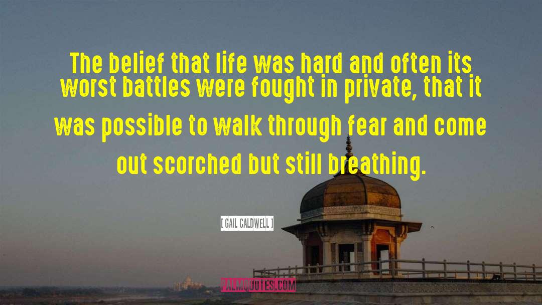 Gail Caldwell Quotes: The belief that life was