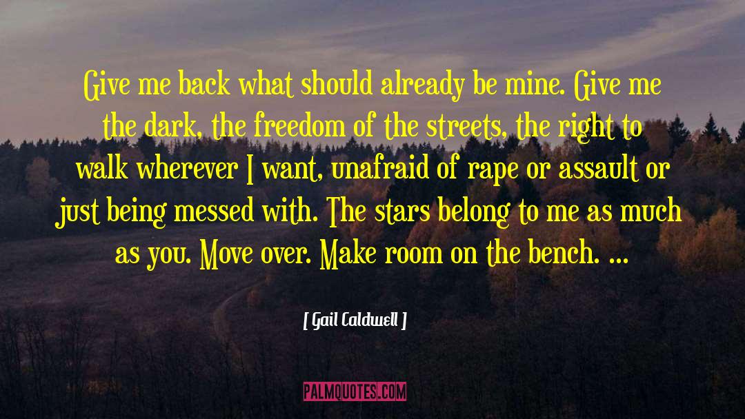 Gail Caldwell Quotes: Give me back what should