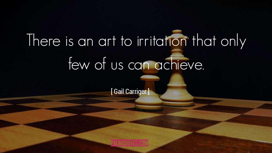 Gail Carriger Quotes: There is an art to