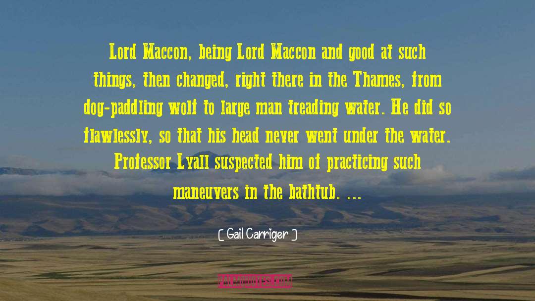 Gail Carriger Quotes: Lord Maccon, being Lord Maccon