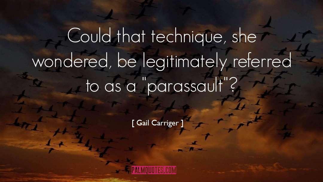 Gail Carriger Quotes: Could that technique, she wondered,