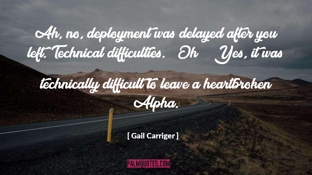 Gail Carriger Quotes: Ah, no, deployment was delayed