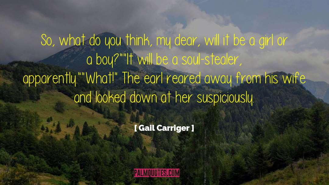 Gail Carriger Quotes: So, what do you think,