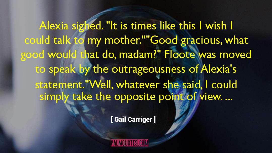 Gail Carriger Quotes: Alexia sighed. 