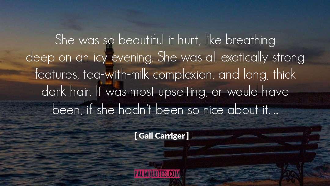 Gail Carriger Quotes: She was so beautiful it