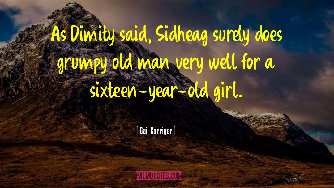 Gail Carriger Quotes: As Dimity said, Sidheag surely