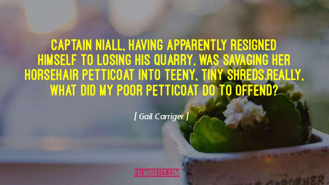 Gail Carriger Quotes: Captain Niall, having apparently resigned