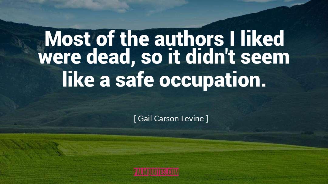 Gail Carson Levine Quotes: Most of the authors I