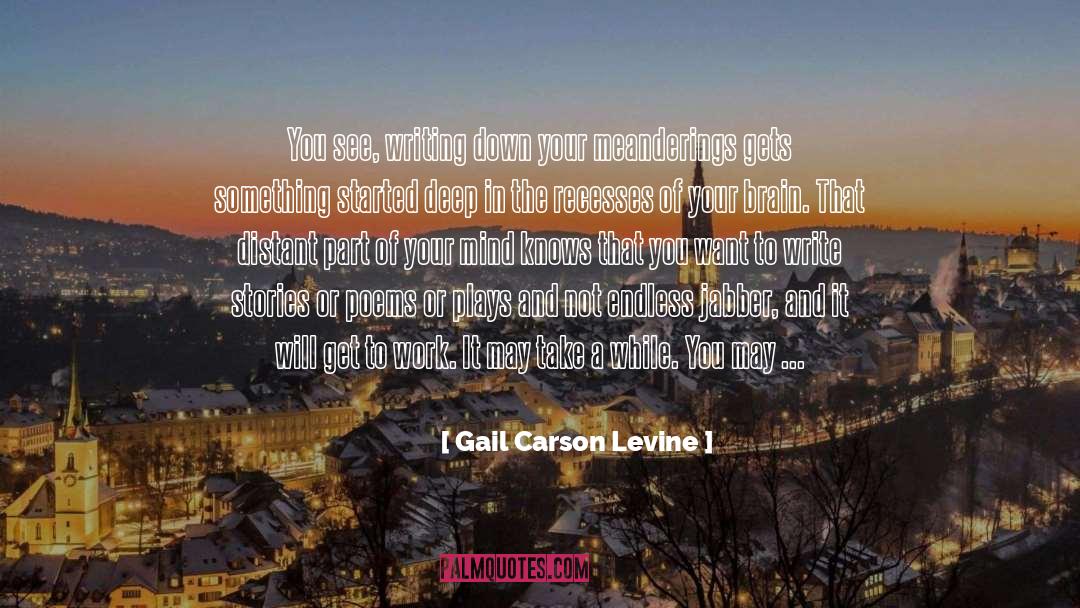 Gail Carson Levine Quotes: You see, writing down your