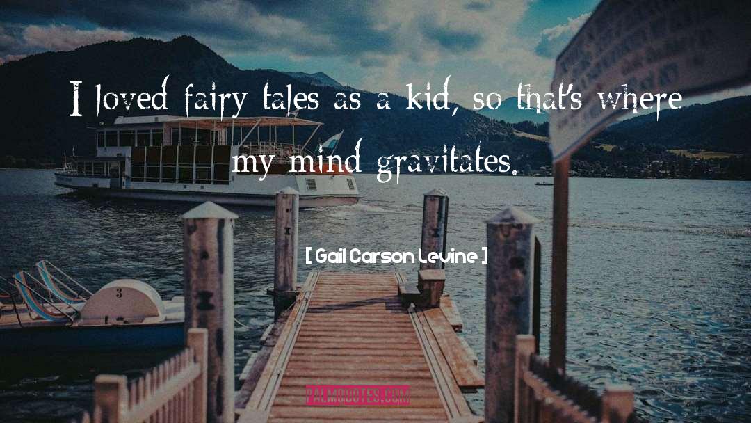 Gail Carson Levine Quotes: I loved fairy tales as