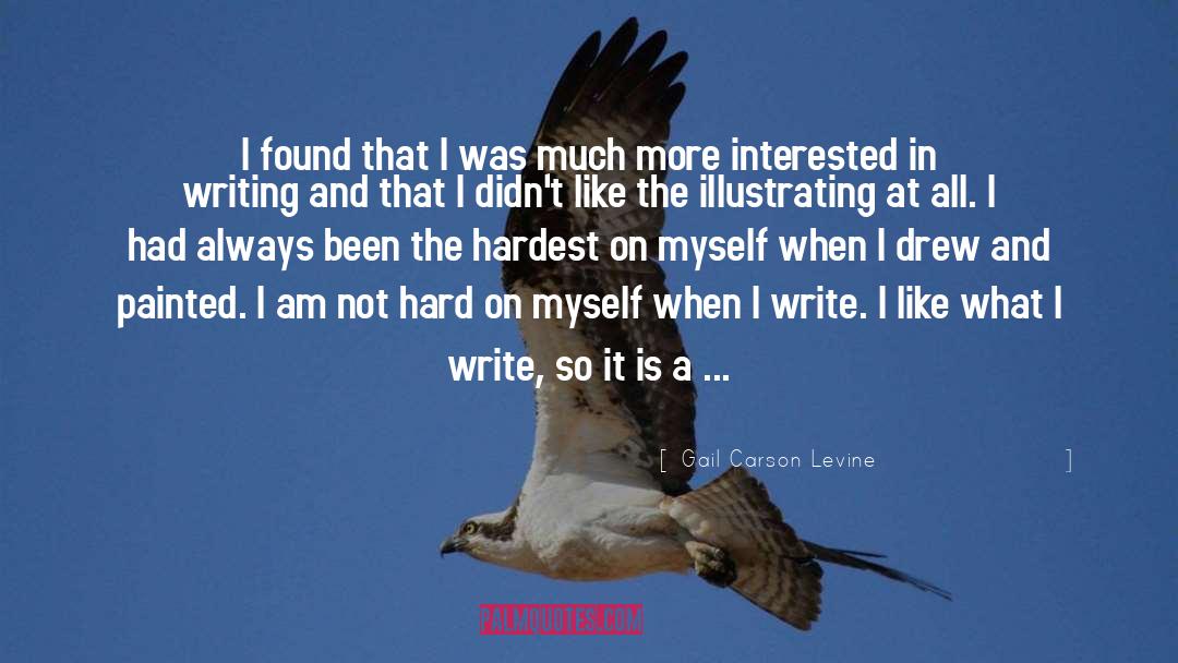 Gail Carson Levine Quotes: I found that I was